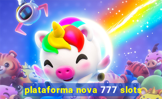 plataforma nova 777 slots